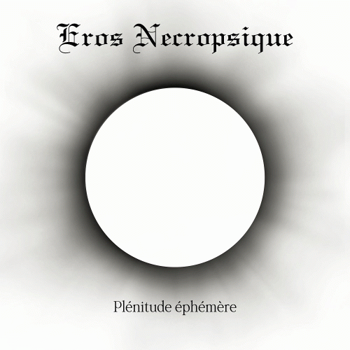 Eros Necropsique : Plénitude Éphémère